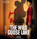 Nan fang che zhan de ju hui – the wild goose lake (2019)